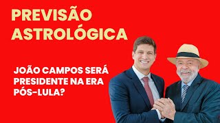 PREVISÃO ASTROLÓGICA - JOÃO CAMPOS SERÁ PRESIDENTE NA ERA PÓS-LULA?