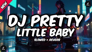 Download lagu DJ PRETTY LITTLE BABY ~ VIRAL TIKTOM 2025 ( Slowed   Reverb ) mp3