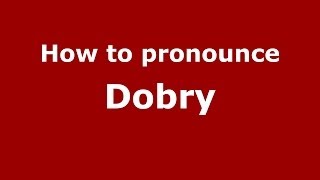 How to pronounce Dobry