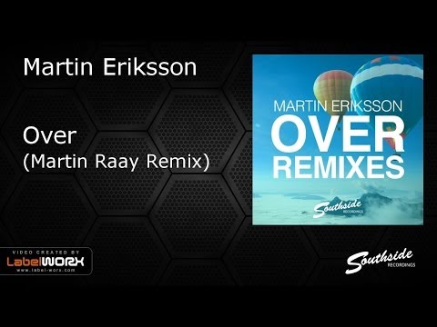 Martin Eriksson - Over (Martin Raay Remix) [Southside Recordings]