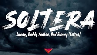 Lunay, Daddy Yankee, Bad Bunny - Soltera (Letras)