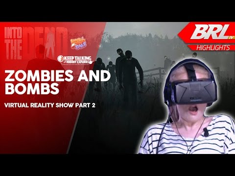 ZOMBIES AND BOMBS (VR show part 2) - BRL Highlights