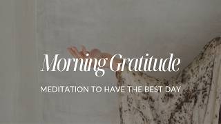 Morning Gratitude Meditation To Have The Best Day
