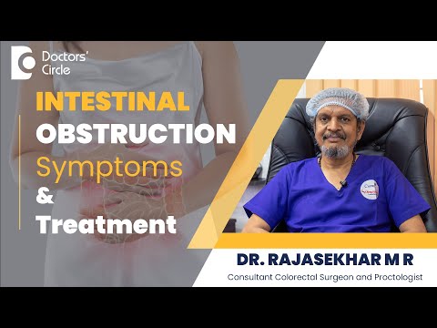Intestinal/Small Bowel Obstruction - Causes & Treatment #bowel -Dr. Rajasekhar MR | Doctors' Circle