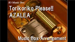 Torikoriko Please!!/AZALEA [Music Box] ("Love Live! Sunshine!!" Character Song)