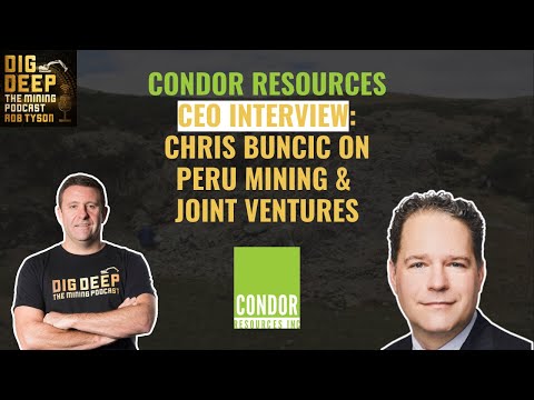 Condor Resources CEO Interview: Chris Buncic on Peru Mining & Joint Ventures (TSXV:CN)