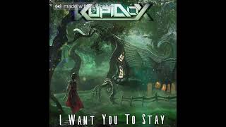 kupidox - I want you to stay