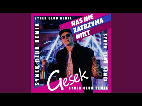 Nas Nie Zatrzyma Nikt (Synek Club Remix)