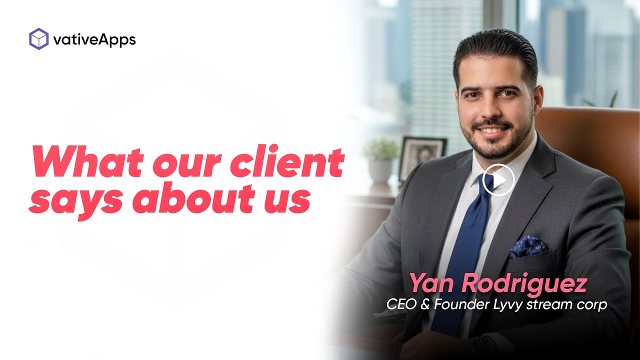 Video testimonial from Yan Rodriguez, founder and CEO and vativeApps client