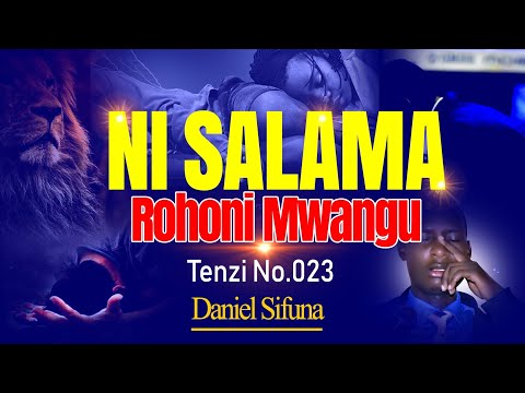 NI SALAMA ROHONI MWANGU TENZI NO.023. DANIEL SIFUNA SWAHILI WORSHIP SONGS. #trending . #tenzi /Hymn.