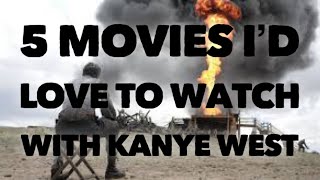 5 movies I'd love to watch with Kanye West