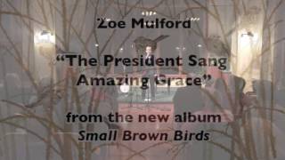 Zoe Mulford  — The President Sang Amazing Grace  (Live)