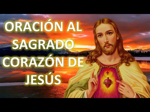 ORACIÓN AL SAGRADO CORAZÓN DE JESÚS PARA ALCANZAR FORTALEZA, AMOR Y FE