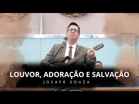 Josafá Souza - LOUVOR, ADORAÇÃO E SALVAÇÃO