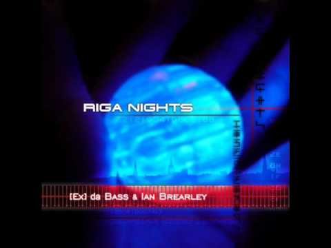 EX da bass and ian brearley-riga nights