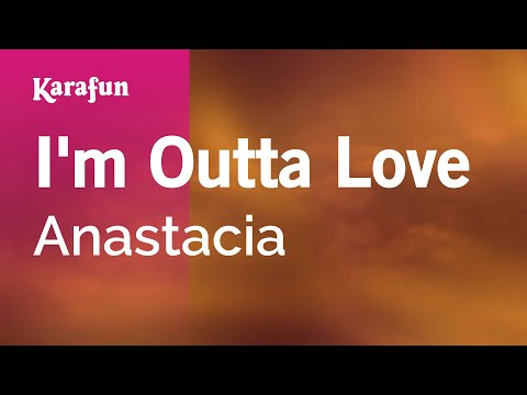 Karaoke I'm Outta Love - Anastacia *