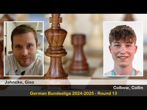 FM Giso Jahncke vs IM Collin Colbow | German Bundesliga 2024-2025 | Round 13
