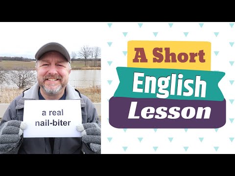 Learn the English Phrases A REAL NAIL-BITER and TO HIT THE NAIL ON THE HEAD