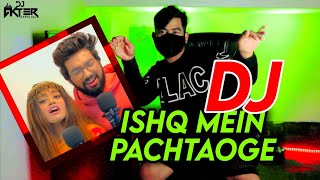 ISHQ MEIN X PACHTAOGE NEW SONG HARD BASS REMIX DJ 