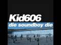 Kid606 - Die Soundboy Die