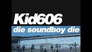 Kid606 - Die Soundboy Die