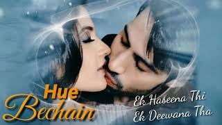 Hue Bechain ( LYRICS) | Ek Haseena Thi Ek Deewana Tha