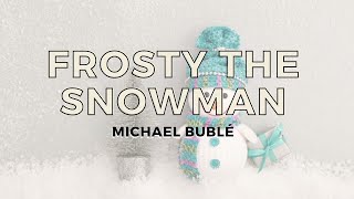 Frosty the Snowman - Michael Bublé (Lyrics)