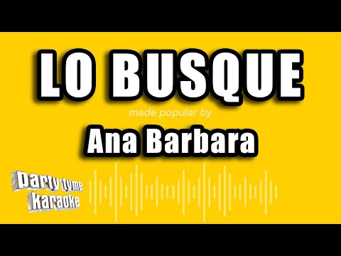 Ana Barbara - Lo Busque (Versión Karaoke)