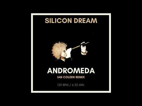 SILICON DREAM - ANDROMEDA ( Ian Coleen Remix )