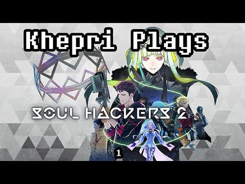 KHEPRI PLAYS SOUL HACKERS 2 - Episode 1