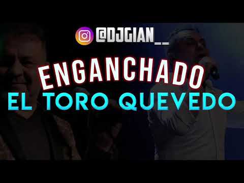 ENGANCHADO DE EL TORO QUEVEDO - DJ Gian Morales - TORO QUEVEDO