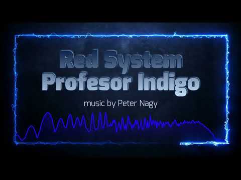 Red System - Profesor Indigo (music by Peter Nagy)