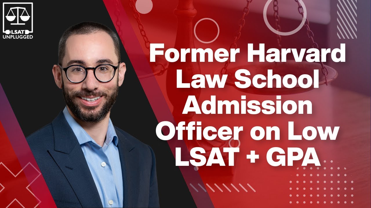 Former Harvard Law School Admission Officer on Low LSAT + GPA
