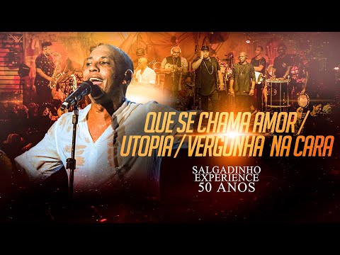 Salgadinho - Que se Chama Amor/Utopia/Vergonha na Cara - Salgadinho Experience