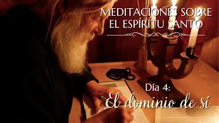 EL DOMINIO DE SÍ MISMO (4/14) Meditaciones sobre el Espíritu Santo