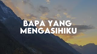 Download lagu Bapa Yang Mengasihiku - Regina Pangkerego [Lirik Lagu Rohani] mp3
