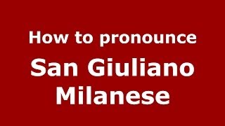 How to pronounce San Giuliano Milanese