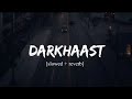 Darkhaast Slowed Reverb Arijit Singh Lofi Dhcreation 9633