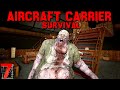 Aircraft Carrier Survival - 7 Days to Die - Ep5 - Meet the Captain!