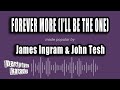 James Ingram & John Tesh - Forever More (I'll Be The One) (Karaoke Version)