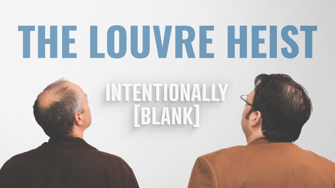 How Good Was the Louvre Heist? — Intentionally Blank EP. 237