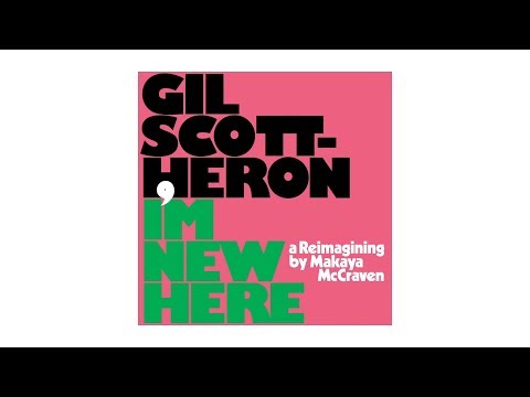 Gil Scott-Heron, Makaya McCraven - I'm New Here