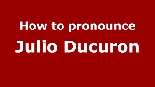 How to pronounce Julio Ducuron