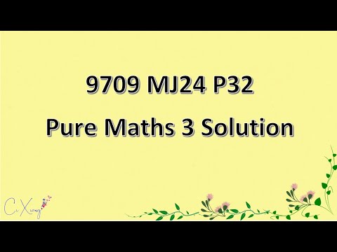 9709/32/M/J/24 CAIE A-level  Pure Mathematics 3 Solution