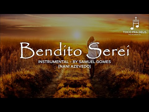 Bendito Serei (Fundo Musical) Para Oração Reflexão e Pregação By Samuel Gomes
