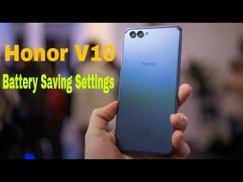 Honor V10 Battery Saving Settings and Tips