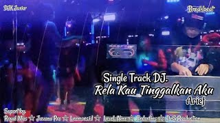 Download lagu DJ Rela Kau Tinggalkan Aku Breakbeat DJK Junior #Royal Mas mp3
