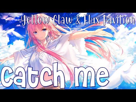 Nightcore - Catch Me (Yellow Claw & Flux Pavilion) (WY flip) (Lyrics)