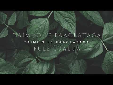Pule Lualua - Taimi o le faaolataga