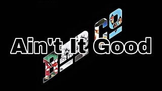 BAD COMPANY - Ain&#39;t It Good (Lyric Video)